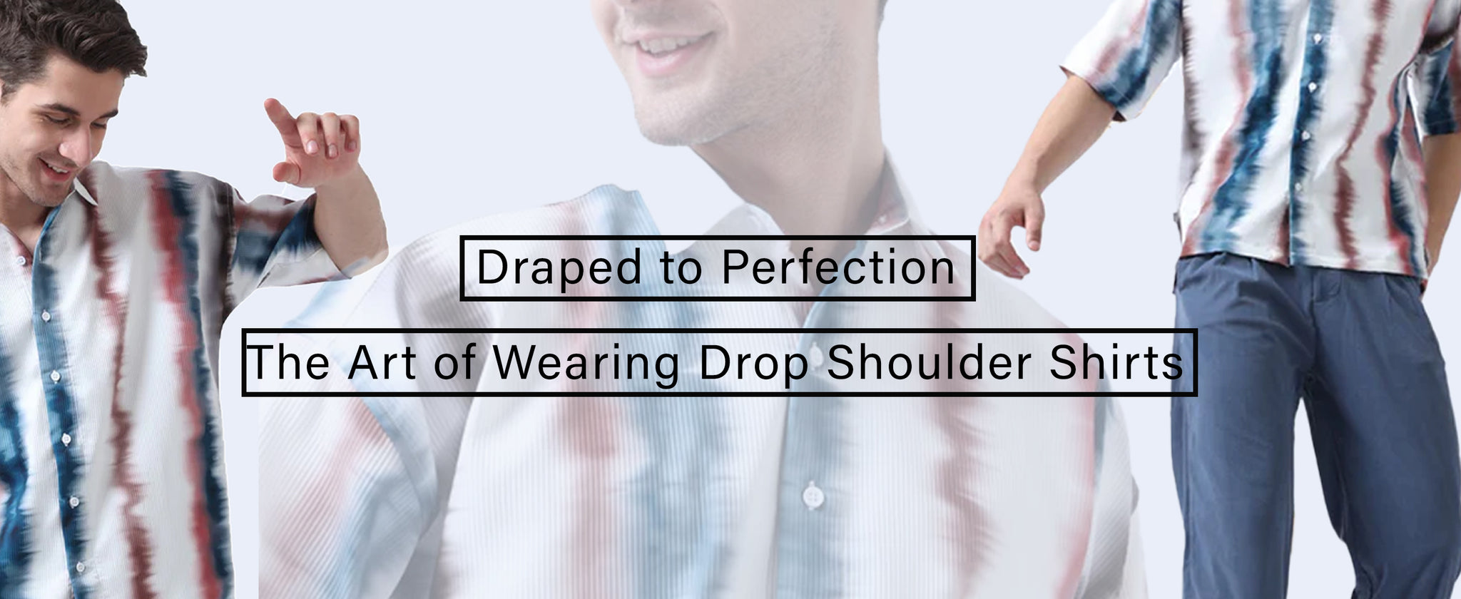 Draped to Perfection: The Art of Wearing Drop Shoulder Shirts